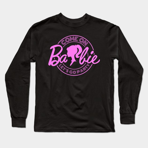 Come On Barbie X Party Long Sleeve T-Shirt by LopGraphiX